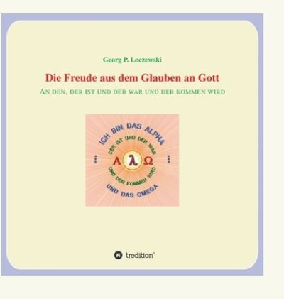 Cover for Georg P Loczewski · Die Freude aus dem Glauben an Gott (Hardcover Book) (2021)