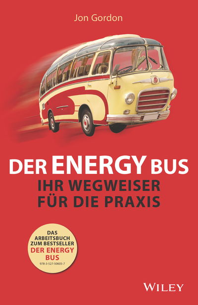 Cover for Jon Gordon · Der Energy Bus: Ihr Wegweiser fur die Praxis (Paperback Book) (2018)