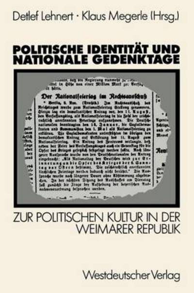 Cover for Detlef Lehnert · Politische Identitat Und Nationale Gedenktage: Zur Politischen Kultur in Der Weimarer Republik (Paperback Book) [1989 edition] (1988)