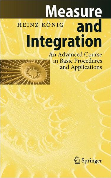 Cover for Heinz Koenig · Measure and Integration: An Advanced Course in Basic Procedures and Applications (Hardcover Book) [1st Corrected ed. 1997, Corr. 2nd printing 2008 edition] (1996)