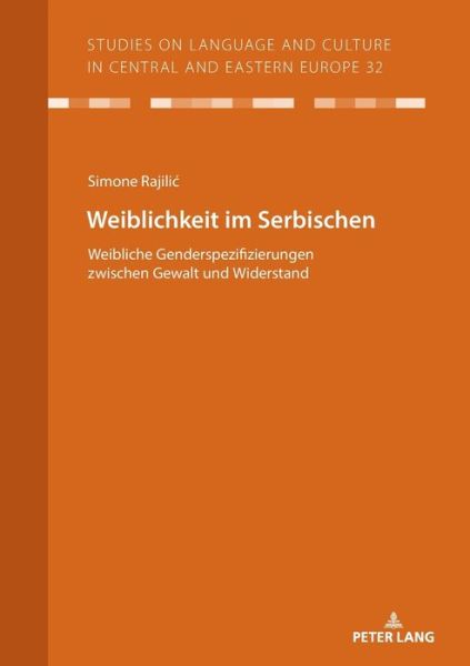 Cover for Rajilic Simone · Weiblichkeit Im Serbischen: Weibliche Genderspezifizierungen Zwischen Gewalt Und Widerstand - Studies on Language and Culture in Central and Eastern Europ (Paperback Book) (2019)