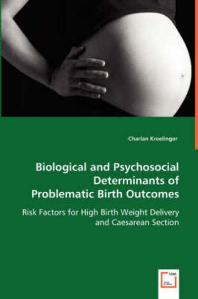 Cover for Charlan Kroelinger · Biological and Psychosocial Determinants of Problematic Birth Outcomes (Paperback Book) (2008)