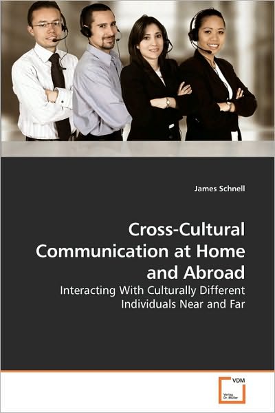 Cover for James Schnell · Cross-cultural Communication at Home and Abroad: Interacting with Culturally Different Individuals Near and Far (Paperback Book) (2010)