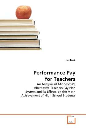 Cover for Ian Burk · Performance Pay for Teachers: an Analysis of Minnesota's Alternative Teachers Pay Plan System and Its Effects on the Math Achievement of High School Students (Paperback Book) (2010)