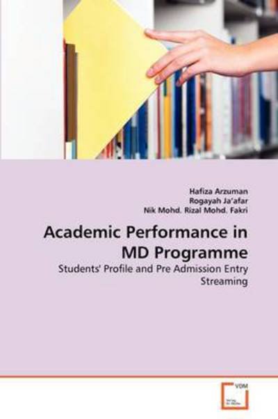 Cover for Nik Mohd. Rizal Mohd. Fakri · Academic Performance in Md Programme: Students' Profile and Pre Admission Entry Streaming (Paperback Book) (2011)