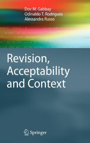 Revision, Acceptability and Context: Theoretical and Algorithmic Aspects - Cognitive Technologies - Dov M. Gabbay - Książki - Springer-Verlag Berlin and Heidelberg Gm - 9783642141584 - 8 sierpnia 2010