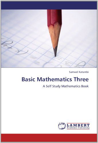 Cover for Samwel Katambi · Basic Mathematics Three: a Self Study Mathematics Book (Paperback Book) (2012)