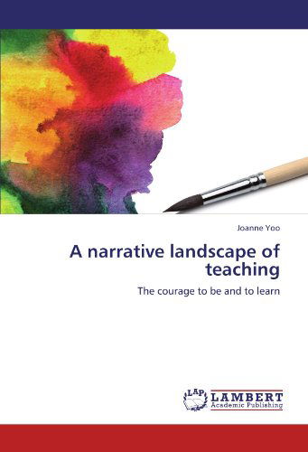 Cover for Joanne Yoo · A Narrative Landscape of Teaching: the Courage to Be and to Learn (Paperback Book) (2012)