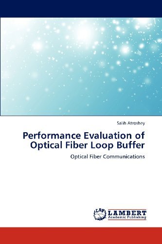 Cover for Salih Atroshey · Performance Evaluation of Optical Fiber Loop Buffer: Optical Fiber Communications (Paperback Book) (2012)