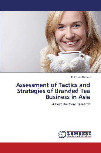 Cover for Rukhsar Ahmed · Assessment of Tactics and Strategies of Branded Tea Business in Asia: a Post Doctoral Research (Pocketbok) (2013)