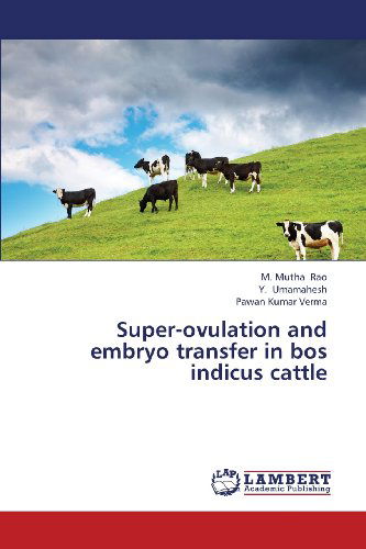 Cover for Pawan Kumar Verma · Super-ovulation and Embryo Transfer in Bos Indicus Cattle (Paperback Book) (2013)