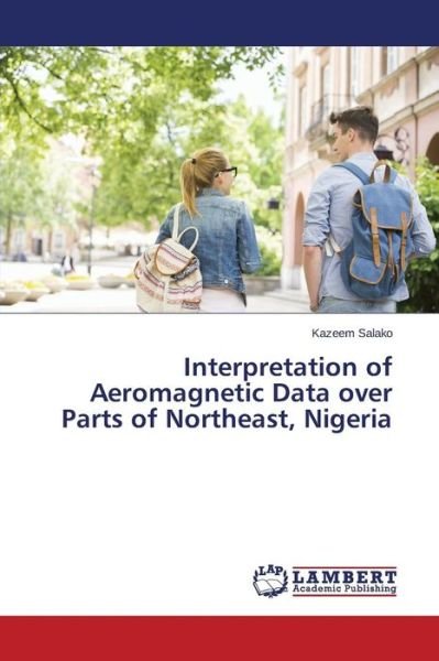 Cover for Kazeem Salako · Interpretation of Aeromagnetic Data over Parts of Northeast, Nigeria (Taschenbuch) (2015)