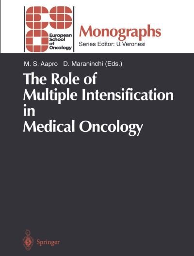 Cover for M S Aapro · The Role of Multiple Intensification in Medical Oncology - ESO Monographs (Taschenbuch) [Softcover reprint of the original 1st ed. 1998 edition] (2013)