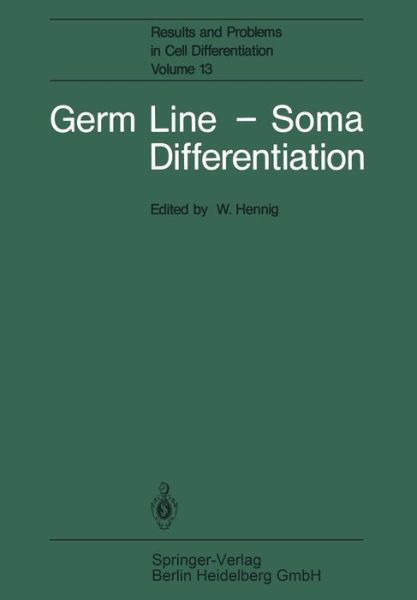 Cover for W Hennig · Germ Line - Soma Differentiation - Results and Problems in Cell Differentiation (Taschenbuch) [Softcover reprint of the original 1st ed. 1986 edition] (2013)