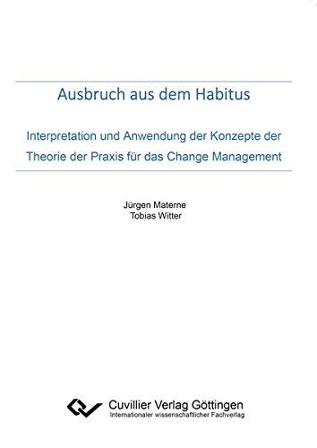 Cover for Jürgen Materne · Ausbruch aus dem Habitus. Interpretation und Anwendung der Konzepte der Theorie der Praxis für das Change Management (Paperback Book) (2017)