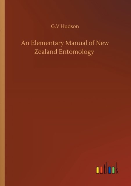 Cover for G V Hudson · An Elementary Manual of New Zealand Entomology (Taschenbuch) (2020)