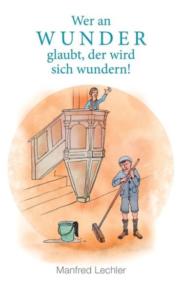 Cover for Manfred Lechler · Wer an Wunder glaubt, der wird sich wundern! (Paperback Book) (2021)