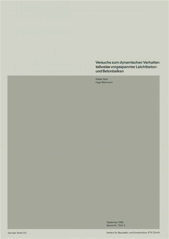 Cover for Gisin · Versuche Zum Dynamischen Verhalten Teilweise Vorgespannter Leichtbeton- Und Betonbalken - Institut Fur Baustatik. Versuchsberichte (Taschenbuch) [1985 edition] (1985)