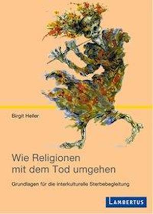 Wie Religionen mit dem Tod umgeh - Heller - Books -  - 9783784120584 - 