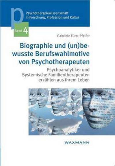 Cover for Gabriele Furst-pfeifer · Biographie Und (Un)bewusste Berufswahlmotive Von Psychotherapeuten (Paperback Book) (2015)