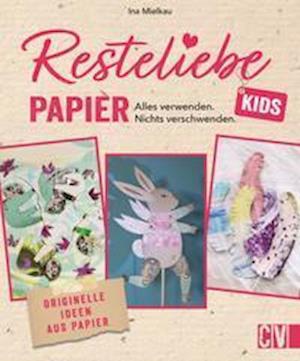 Cover for Ina Mielkau · Resteliebe Kids Papier  Alles verwenden, nichts verschwenden. (Book) (2022)