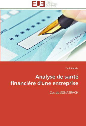 Cover for Tarik Kebabi · Analyse De Santé Financiére D'une Entreprise: Cas De Sonatrach (Paperback Book) [French edition] (2018)