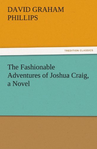 The Fashionable Adventures of Joshua Craig, a Novel (Tredition Classics) - David Graham Phillips - Books - tredition - 9783842457584 - November 18, 2011