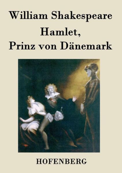 Hamlet, Prinz Von Danemark - William Shakespeare - Kirjat - Hofenberg - 9783843025584 - maanantai 11. huhtikuuta 2016