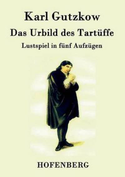 Cover for Karl Gutzkow · Das Urbild Des Tartuffe (Paperback Book) (2015)