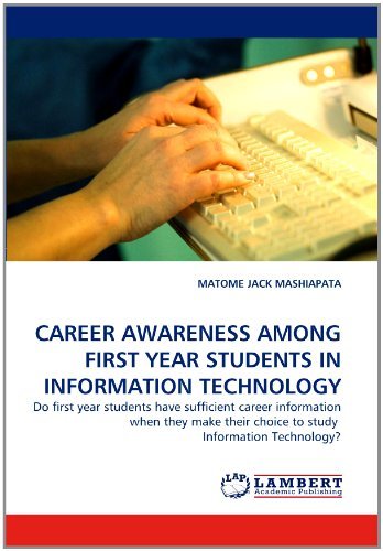Cover for Matome Jack Mashiapata · Career Awareness Among First Year Students in Information Technology: Do First Year Students Have Sufficient Career Information when They Make Their Choice to Study  Information Technology? (Paperback Book) (2011)