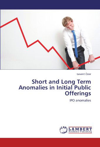 Cover for Levent Özer · Short and Long Term Anomalies in Initial Public Offerings: Ipo Anomalies (Paperback Bog) (2011)