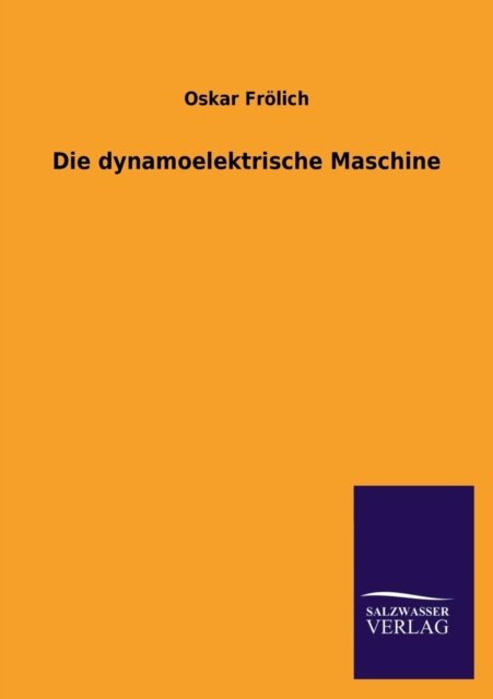 Cover for Oskar Frolich · Die Dynamoelektrische Maschine (Taschenbuch) [German edition] (2013)