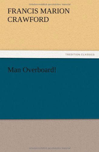 Cover for F. Marion Crawford · Man Overboard! (Pocketbok) (2012)