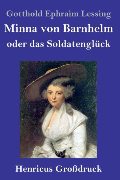 Cover for Gotthold Ephraim Lessing · Minna von Barnhelm, oder das Soldatengluck (Grossdruck) (Hardcover Book) (2019)