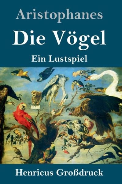 Cover for Aristophanes · Die Voegel (Grossdruck): Ein Lustspiel (Hardcover Book) (2020)
