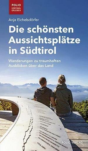 Cover for Anja Eichelsdörfer · Die schönsten Aussichtsplätze in Südtirol (Book) (2022)