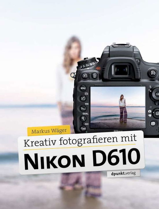 Cover for Wäger · Kreativ fotograf.m.Nikon D610 (Book)