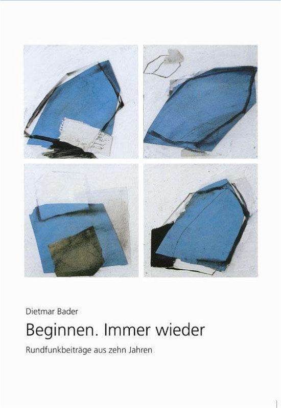 Cover for Bader · Beginnen. Immer wieder (Bog)