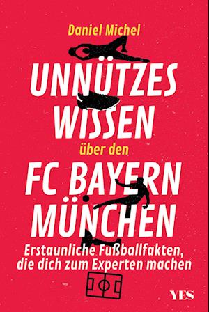 Cover for Daniel Michel · Unnützes Wissen über den FC Bayern (Book) (2024)