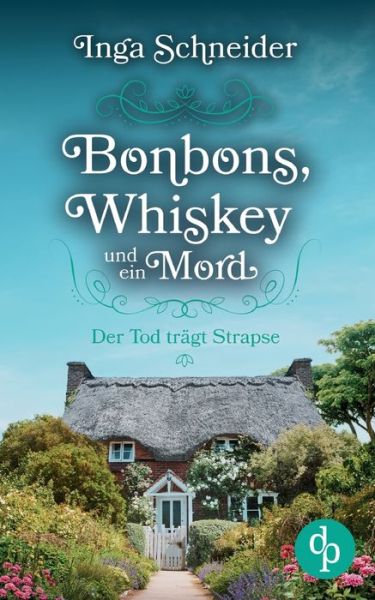 Cover for Inga Schneider · Bonbons, Whiskey und ein Mord: Der Tod tragt Strapse (Pocketbok) (2022)