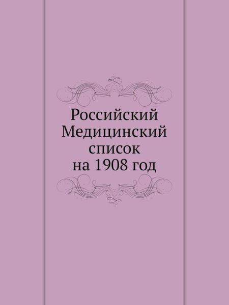 Cover for Kollektiv Avtorov · Rossijskij Meditsinskij Spisok Na 1908 God (Taschenbuch) [Russian edition] (2019)