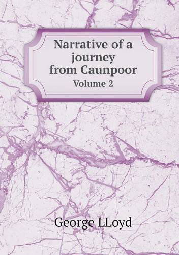 Cover for George Lloyd · Narrative of a Journey from Caunpoor Volume 2 (Paperback Book) (2013)