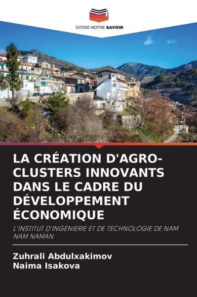 Cover for Zuhrali Abdulxakimov · La Creation d'Agro-Clusters Innovants Dans Le Cadre Du Developpement Economique (Taschenbuch) (2021)