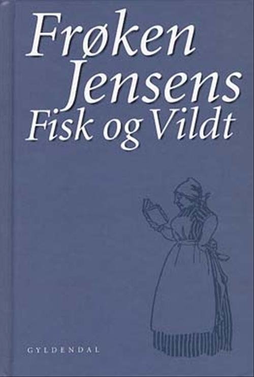 Cover for Kristine Marie Jensen · Frøken Jensens Fisk og Vildt (Bound Book) [1st edition] (2002)