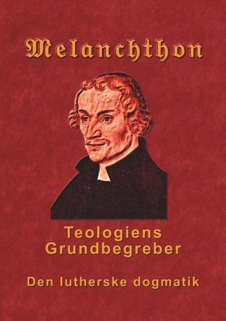 Cover for Finn B. Andersen · Melanchthon - Teologiens Grundbegreber (Pocketbok) [1. utgave] (2018)
