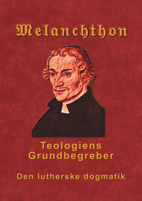 Melanchthon - Teologiens Grundbegreber - Finn B. Andersen - Bøger - Books on Demand - 9788743001584 - 3. april 2018