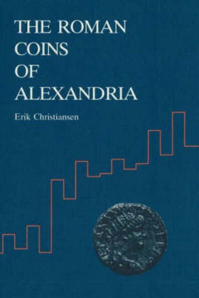 Cover for Erik Christiansen · The Roman Coins of Alexandria (Book) [1.º edición] (2001)
