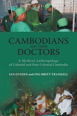 Cover for Jan Ovesen · Cambodians and Their Doctors: A Medical Anthropology of Colonial and Post-Colonial Cambodia - NIAS Monographs (Taschenbuch) (2010)