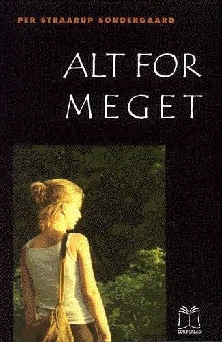 Cover for Per Straarup Søndergaard · Alt for meget (Sewn Spine Book) [1st edition] (2001)