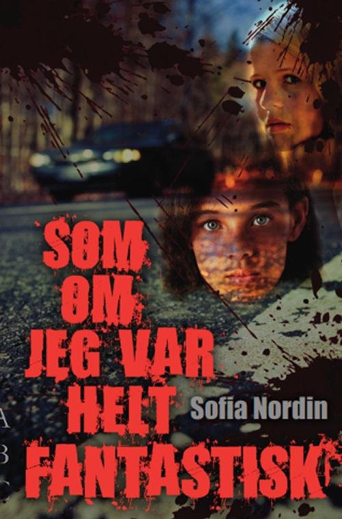 Cover for Sofia Nordin · Som om jeg var helt fantastisk (Sewn Spine Book) [1. Painos] (2015)